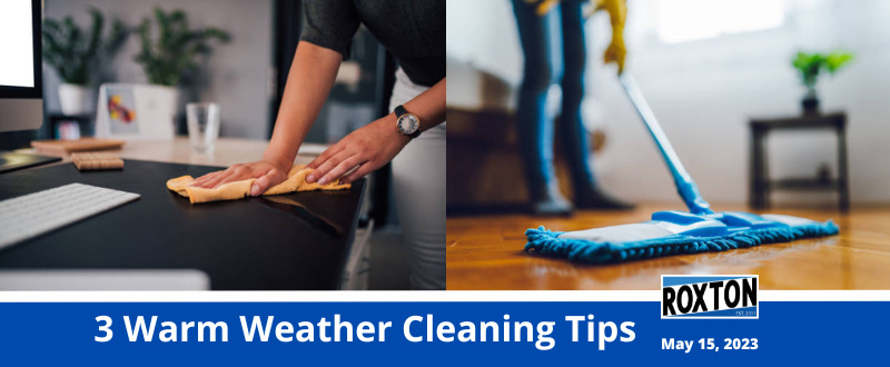 3 Tips for Warm Weather Cleaning