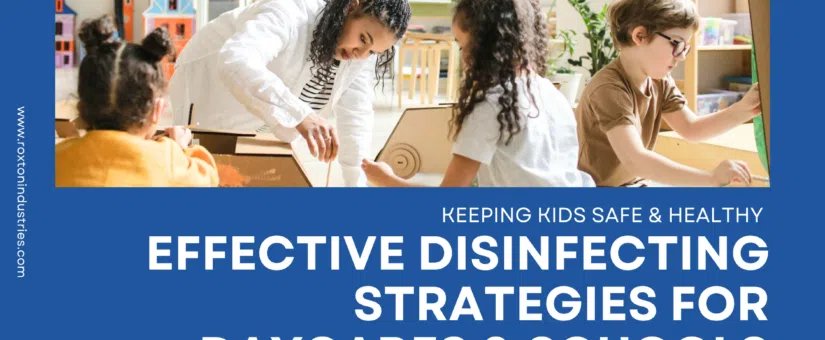 Effective Disinfecting Strategies for Daycares & Schools – Keeping Kids Healthy